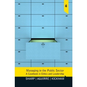 Managing in the Public Sector: A Casebook in Ethics and Leadership