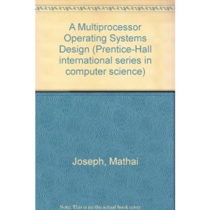 A Multiprocessor Operating Systems Design (Prentice-Hall international series in computer science)