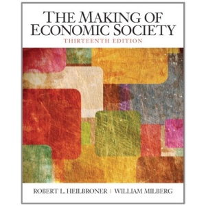 The Making of the Economic Society (The Pearson Series in Economics)