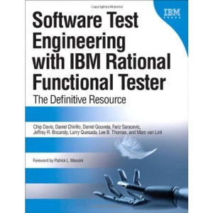 Software Test Engineering with IBM Rational Functional Tester: The Definitive Resource (Developerworks)
