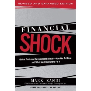 Financial Shock (Updated Edition), (Paperback): Global Panic and Government Bailouts--How We Got Here and What Must Be Done to Fix It