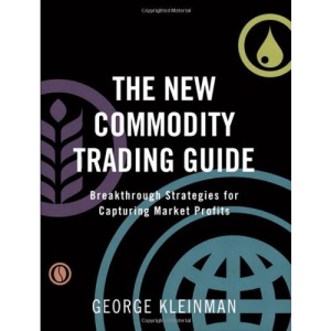 The New Commodity Trading Guide: Breakthrough Strategies for Capturing Market Profits