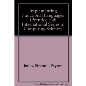 Implementing Functional Languages (Prentice Hall International Series in Computing Science)