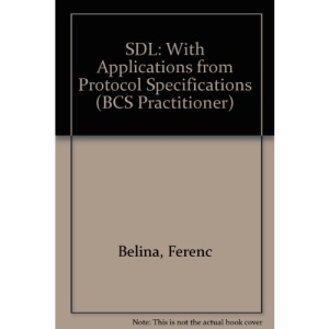 SDL: With Applications from Protocol Specifications (BCS Practitioner)