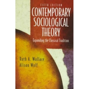 Contemporary Sociological Theory: Expanding the Classical Tradition