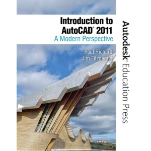 Introduction to AutoCAD 2011: A Modern Perspective (New Autodesk Education Press)
