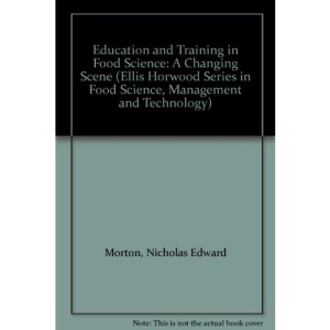 Education and Training in Food Science (Ellis Horwood series in food science & technology)