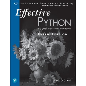 Effective Python: 125 Specific Ways to Write Better Python (Effective Software Development Series)