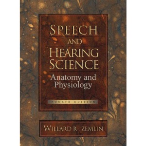 Speech and Hearing Science: Anatomy and Physiology