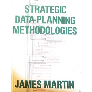 Strategic Data Planning Methodologies (The James Martin books on computer systems and telecommunications)