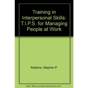 Training in Interpersonal Skills: T.I.P.S. for Managing People at Work