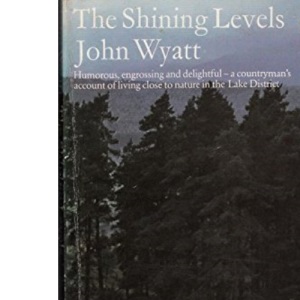 The Shining Levels: The Story of a Man Who Went Back to Nature