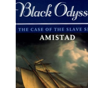 Black Odyssey: The Case of the Slave Ship 'Amistad'