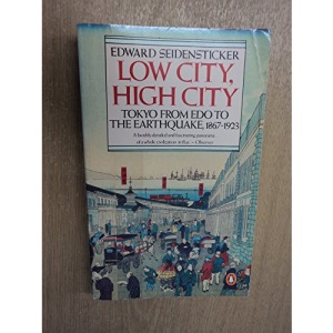 Low City, High City: Tokyo from Edo to the Earthquake, 1867-1923