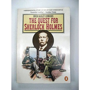 The Quest For Sherlock Holmes: A Biographical Study of Sir Arthur Conan Doyle