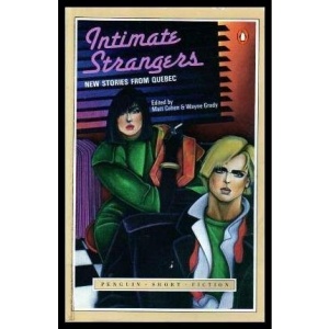 Intimate Strangers: New Stories from Quebec (Short Fiction)