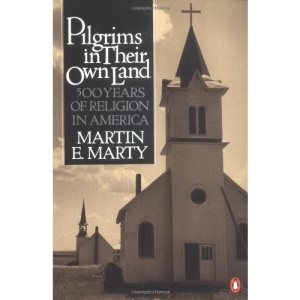 Pilgrims in Their Own Land: 500 Years of Religion in America