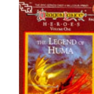 Dragonlance Saga Heroes Volume 1: The Legend of Huma: v. 1 (TSR Fantasy S.)