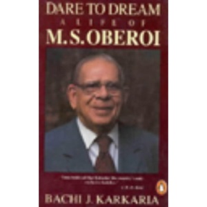 Dare to Dream: The Life of M.S.Oberoi