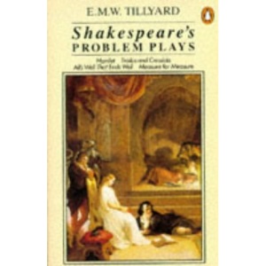 Shakespeare's Problem Plays: Hamlet, Troilus and Cressida, All's Well That Ends Well, Measure for Measure (Penguin Literary Criticism)