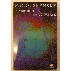 A New Model of the Universe: Principles of the Psychological Method in Its Application to Problems of Science, Religion and Art (Arkana)