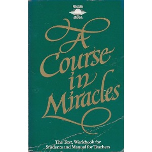 A Course in Miracles: The Text, Workbook For Students And Manual For Teachers