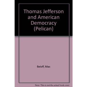 Thomas Jefferson and American Democracy (Pelican)