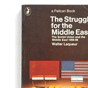 The Struggle For the Middle East: The Soviet Union And the Middle East 1958-70