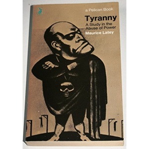 Tyranny: A Study in the Abuse of Power (Pelican S.)