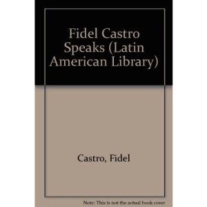 Fidel Castro Speaks (Latin American Library)