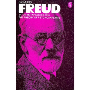 The Pelican Freud Library, Vol. 11: On Metapsychology: The Theory of Psychoanalysis