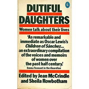 Dutiful Daughters: Women Talk About Their Lives (Pelican books)