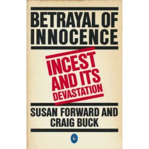 Betrayal of Innocence: Incest And Its Devastation (Pelican S.)