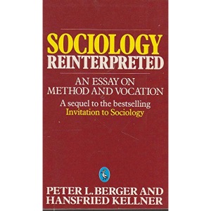 Sociology Reinterpreted: An Essay On Method And Vocation (Pelican S.)