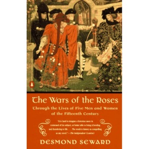 The Wars of the Roses: Through the Lives of Five Men And Women of the Fifteenth Century