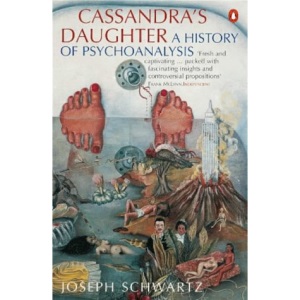 Cassandra's Daughter: A History of Psychoanalysis in Europe and America