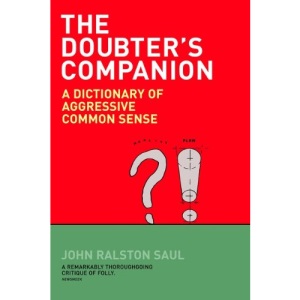 The Doubter's Companion: A Dictionary of Aggressive Common Sense
