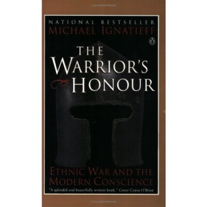 The Warrior's Honor: Ethnic War And the Modern Conscience