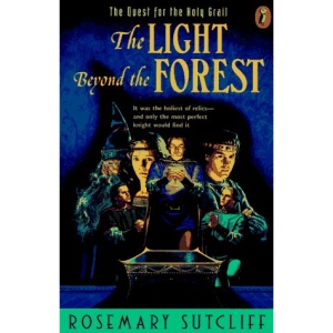 The Light beyond the Forest: Arthurian Trilogy (THe quest for the Holy Grail)