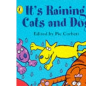 IT's Raining Cats And Dogs: A Collection of Four-Legged Poems (Puffin poetry)