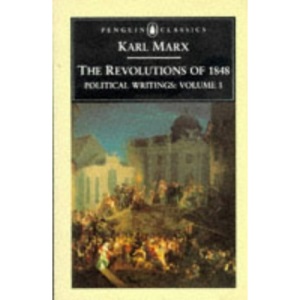 Political Writings: The Revolutions of 1848 v. 1 (Penguin Classics)