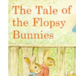 The Tale of the Flopsy Bunnies (Picture Puffin S.)