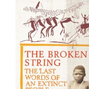 The Broken String: The Last Words of an Extinct People