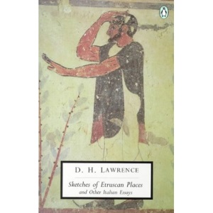Sketches of Etruscan Places And Other Italian Essays (Penguin Twentieth Century Classics)