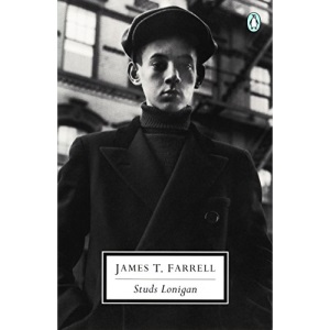 Studs Lonigan: Young Lonigan;the Young Manhood of Studs Lonigan;Judgment Day (Penguin Twentieth-Century Classics)