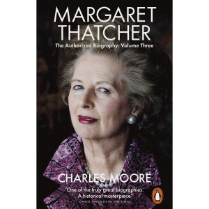 Margaret Thatcher: The Authorized Biography, Volume Three: Herself Alone: 3 (Margaret Thatcher: The Authorised Biography, 3)