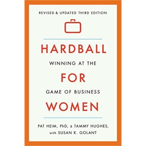 Hardball for Women: Winning at the Game of Business