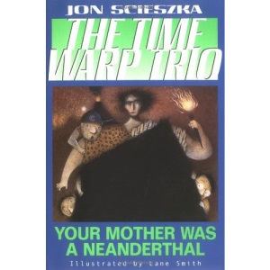 Your Mother Was a Neanderthal (Time Warp Trio (Puffin Paperback))