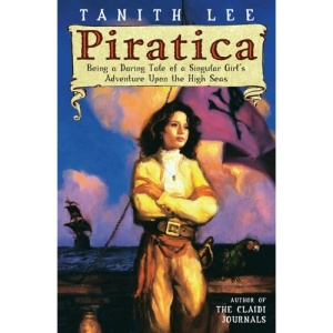 Piratica: Being a Daring Tale of a Singular Girl's Adventure Upon Thehigh Seas