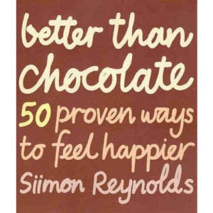 Better Than Chocolate: 50 Proven Ways to Feel Happier